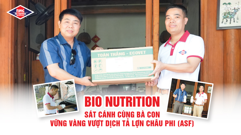 BIO NUTRITION – ĐỒNG HÀNH CÙNG BÀ CON VƯỢT QUA DỊCH TẢ LỢN CHÂU PHI (ASF)